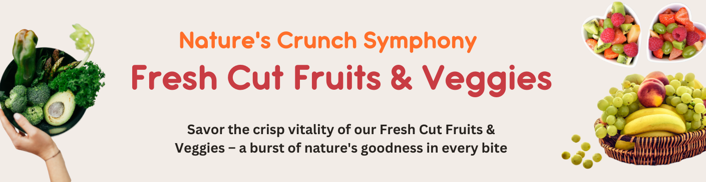 Fresh Cut Fruits & Veggies